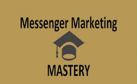 Messenger Marketing Mastery