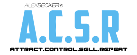 Alex Becker – A.C.S.R.(Attract Control Sell Repeat)