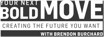 Brendon Burchard – Your Next Bold Move