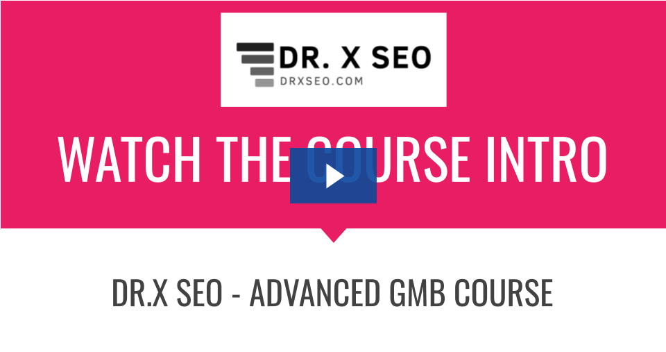 DR.X SEO – Advanced GMB Course