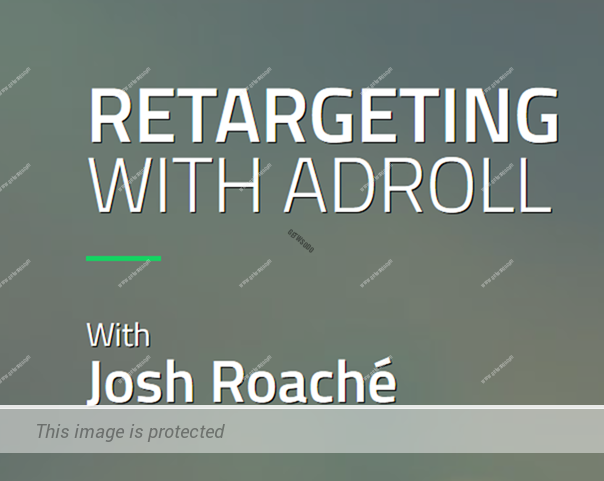 Josh Roache – Retargeting with Adroll