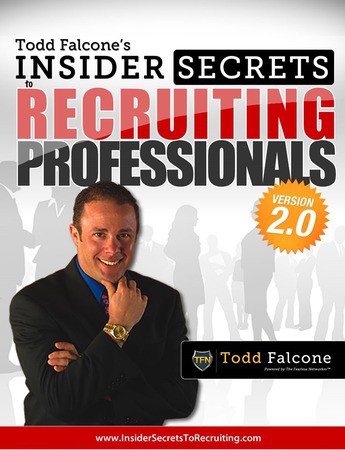 Todd Falcone – Insider Secrets To Recruiting Professionals 2.0