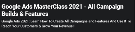 Google Ads MasterClass 2021 - All Campaign Builds & Features