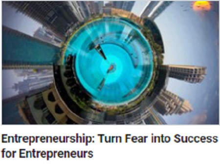 Entrepreneurship: Turn Fear into Success for Entrepreneurs