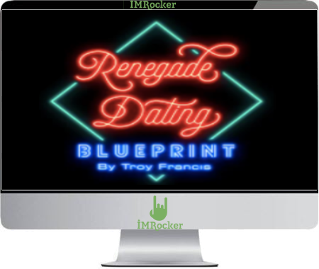 Renegade Dating Blueprint - Troy Francis