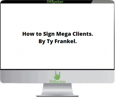 TY Frankel – How to Sign Mega Clients