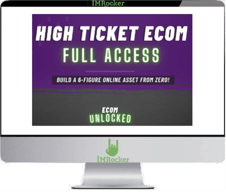 Ecom Unlocked – High Ticket Ecom Full Access