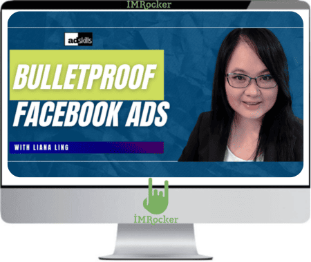 Liana Ling (Adskills) – Bullet Proof Meta (Facebook) Ads