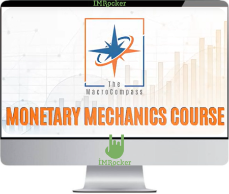 The Macrocompass – Monetary Mechanics Course