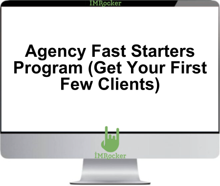 Agency Fast Starters Program (Get Your First Few Clients)